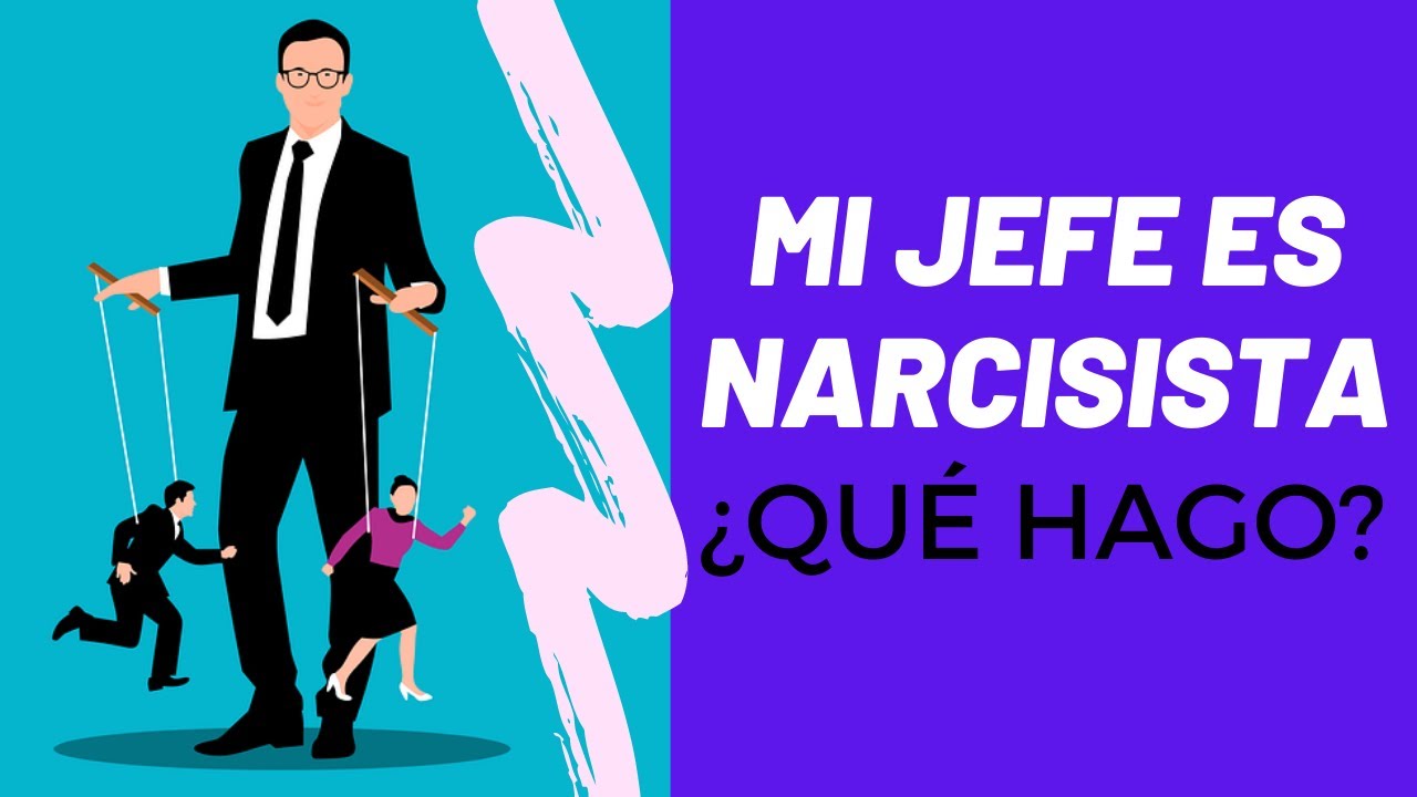 ¡TENGO UN JEFE NARCISISTA!! ¿Qué hago?