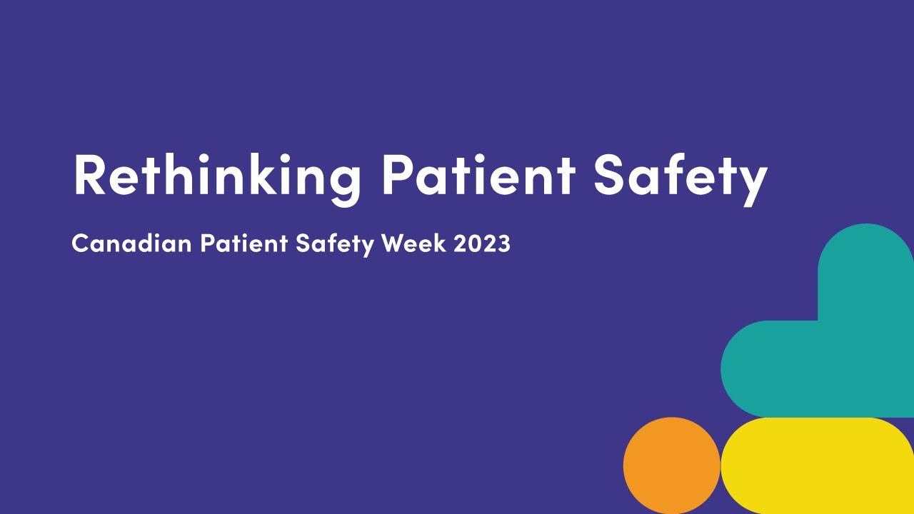 Rethinking Patient Safety Webinar | Canadian Patient Safety Week 2023