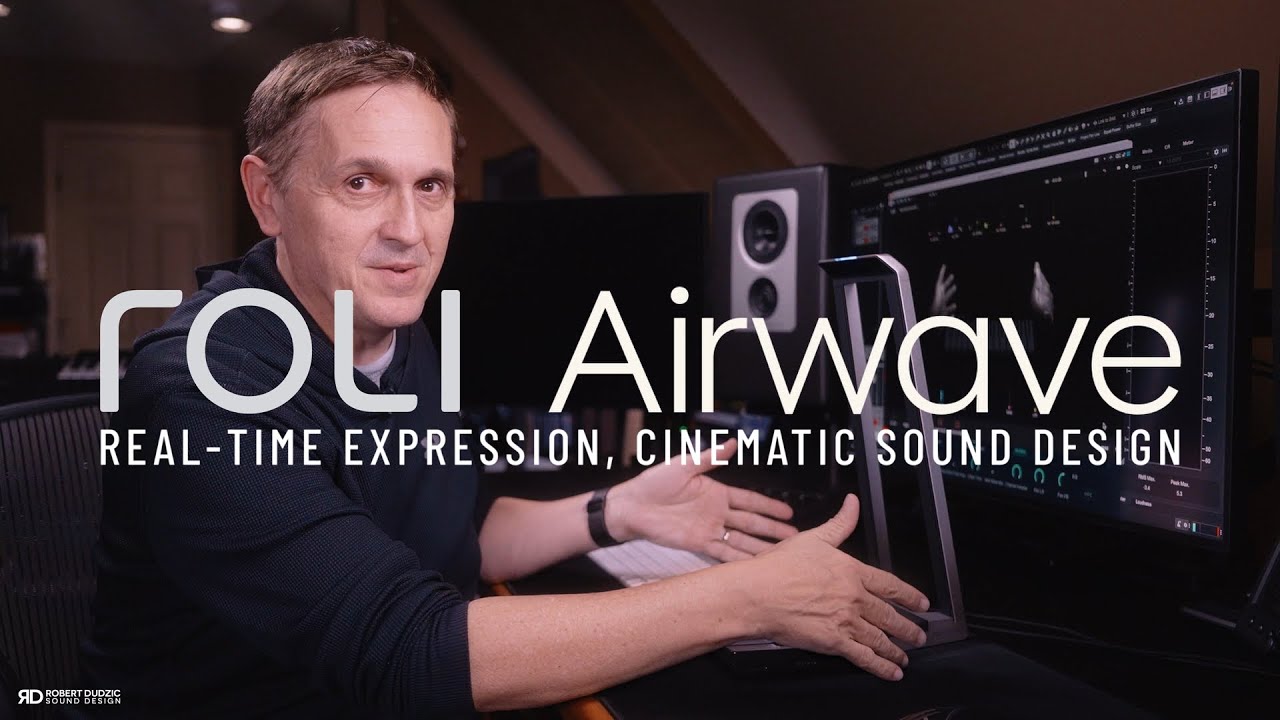 ROLI AIRWAVE: ВЫРАЖЕНИЕ В РЕАЛЬНОМ ВРЕМЕНИ, КИНЕМАТОГРАФИЧЕСКИЙ ЗВУКОВОЙ ДИЗАЙН