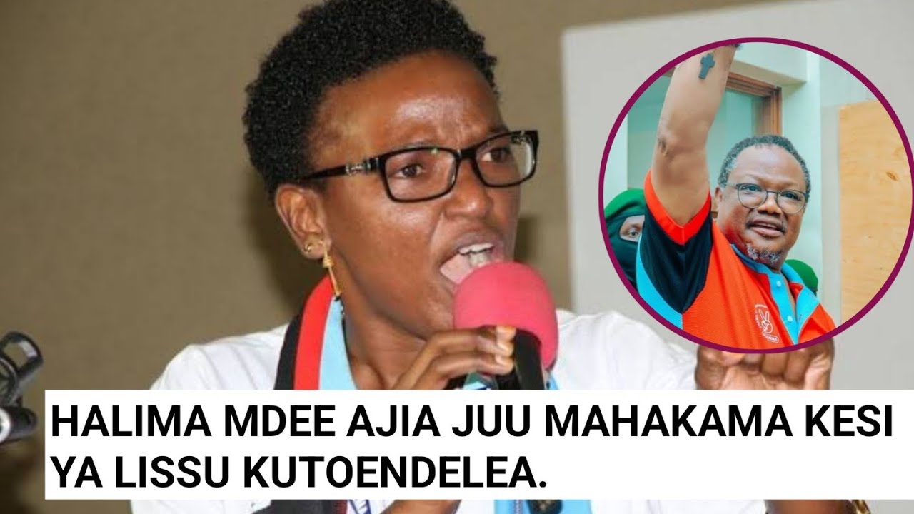 HALIMA MDEE AIJIA JUU MAHAKAMA JUU YA KESI YA TUNDU LISSU KUTOENDELEA.