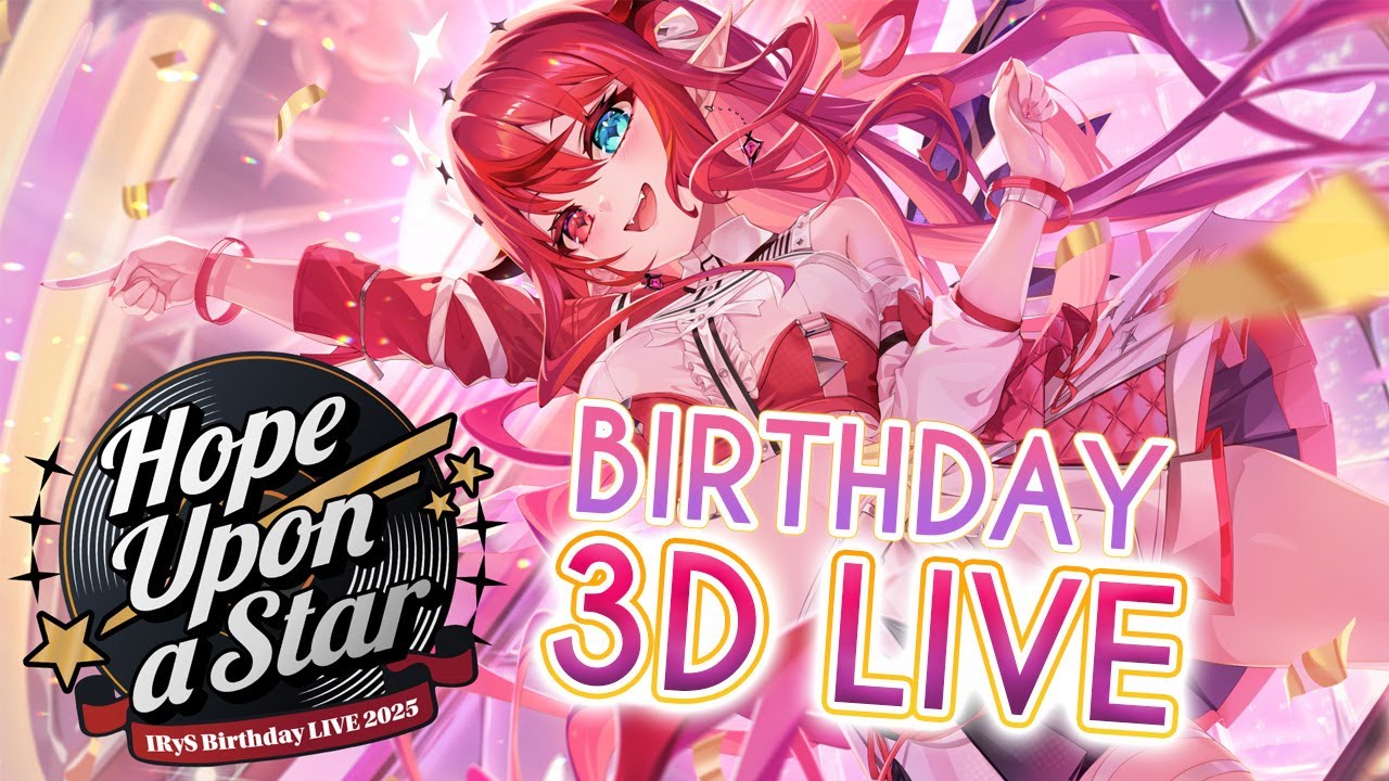 【3D LIVE - HOPE UPON A STAR 】IRyS 2025 BIRTHDAY LIVE #IRySBDay2025