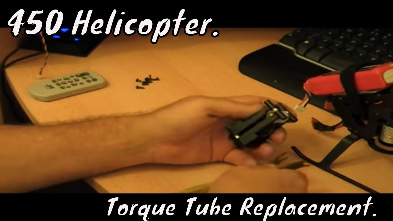 450 Helicopter torque tube replacement