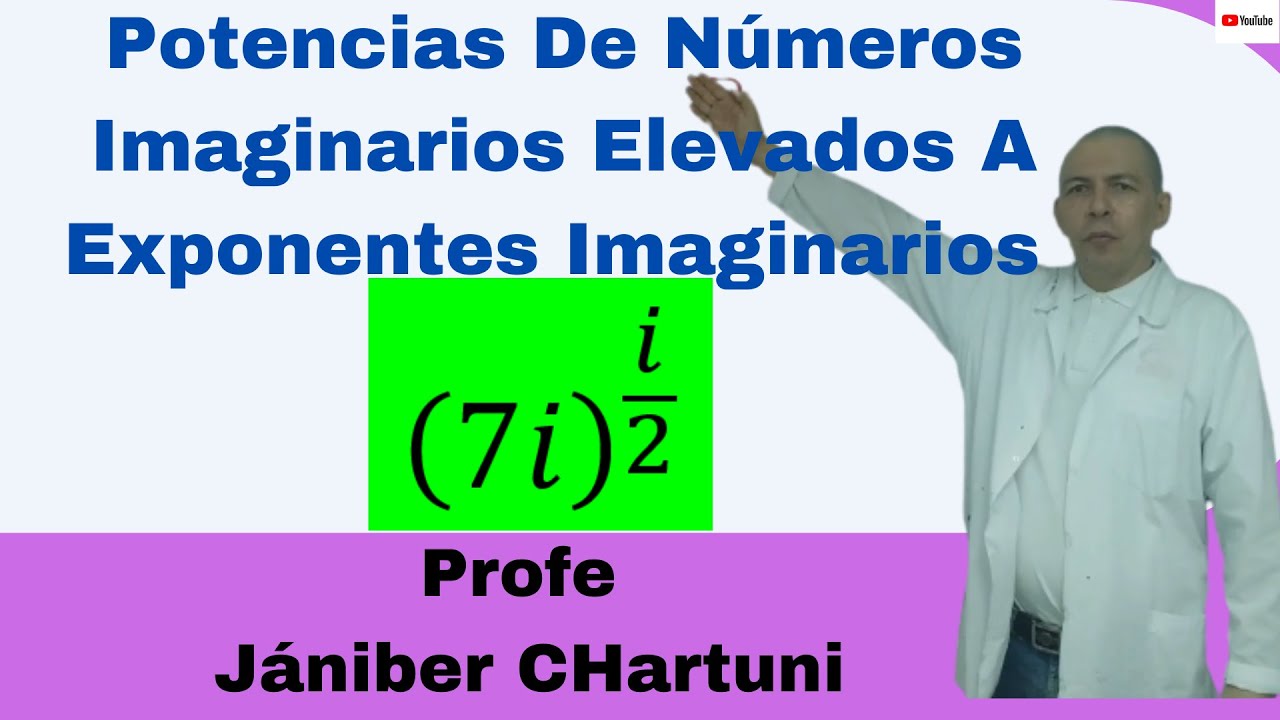 Potencias De N&uacute;meros Imaginarios Elevados A Exponentes Imaginarios # 10