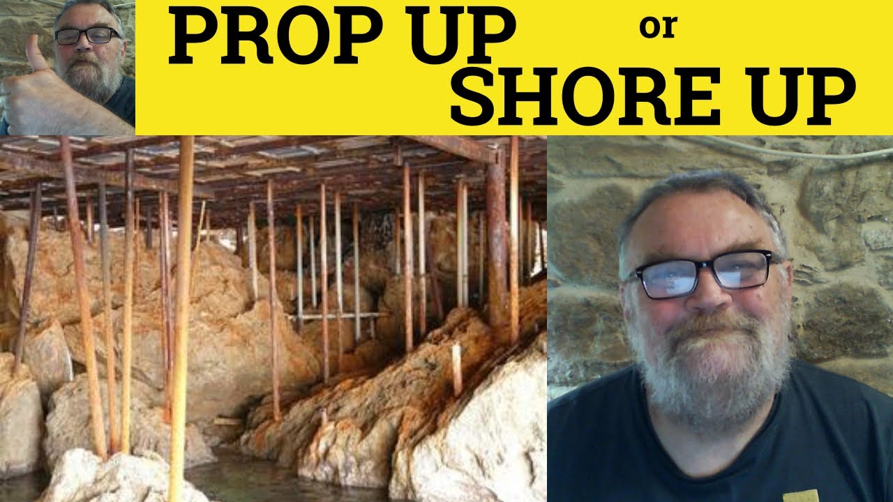 🔵 Prop Up - Shore Up - Prop Up Meaning - Shore Up Examples - Prop Up in a Sentence - Phrasal Verbs