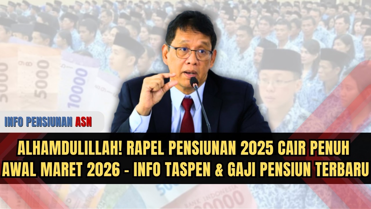 ALHAMDULILLAH! RAPEL PENSIUNAN 2025 CAIR PENUH AWAL MARET 2026 &ndash; INFO TASPEN & GAJI PENSIUN TERBARU