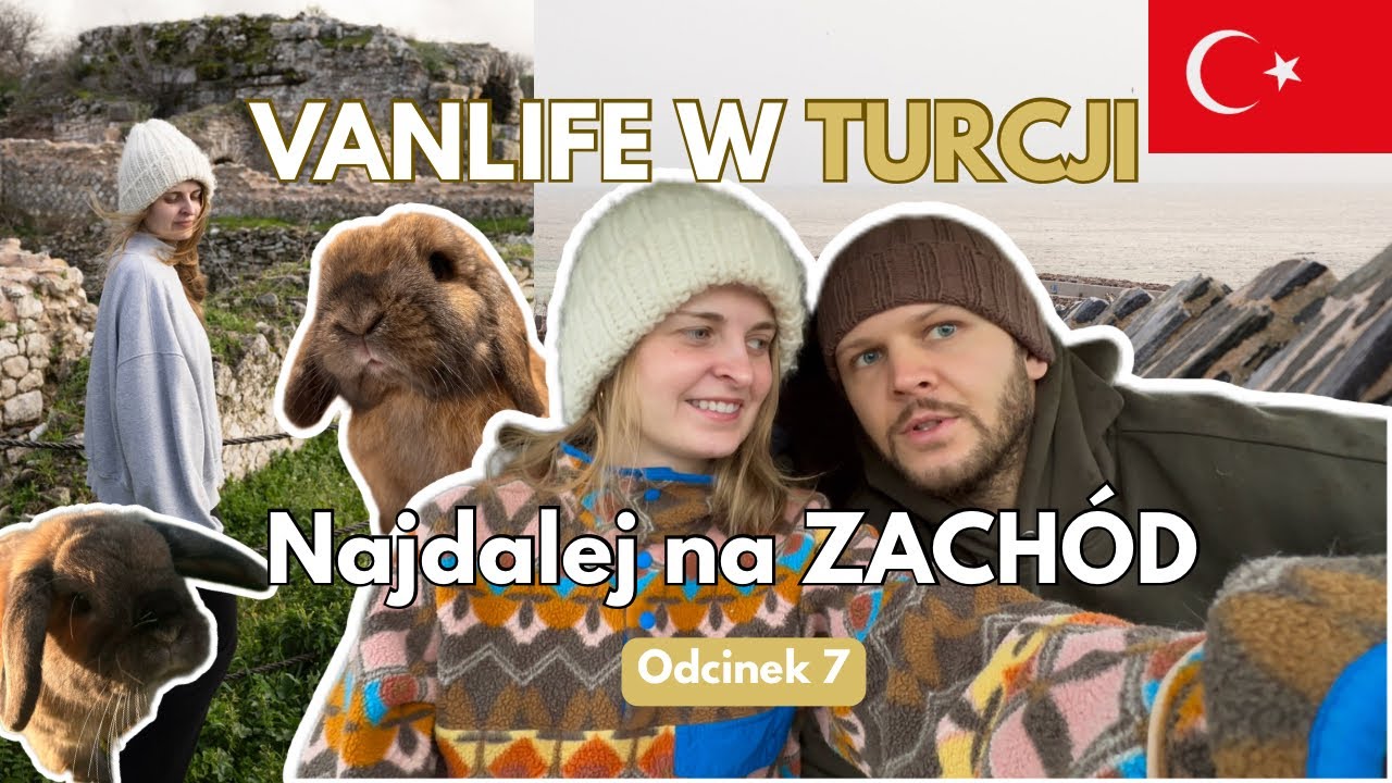 Najbardziej na zachód - Babakale - Vanlife w Turcji odc. 7
