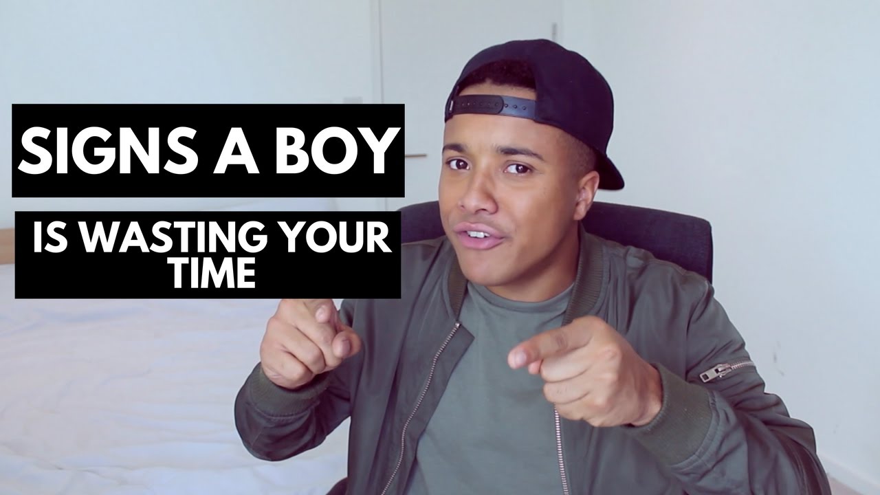 SIGNS A BOY IS WASTING YOUR TIME!