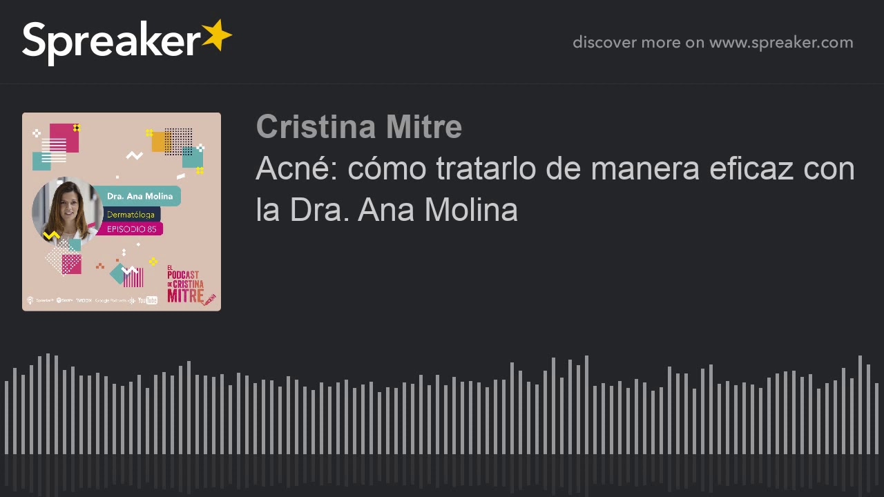 Acné: cómo tratarlo de manera eficaz con la Dra. Ana Molina