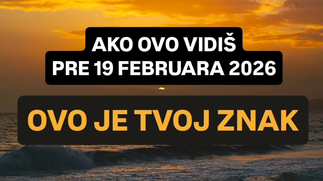 AKO OVO VIDIŠ PRE 19 FEBRUARA 2026 - OVO JE TVOJ ZNAK ✨️