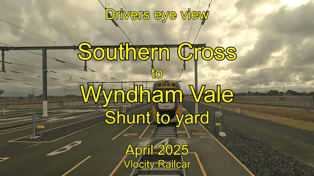 Drivers eye view, Southern Cross to Wyndham Vale then shunt, Apr 2025