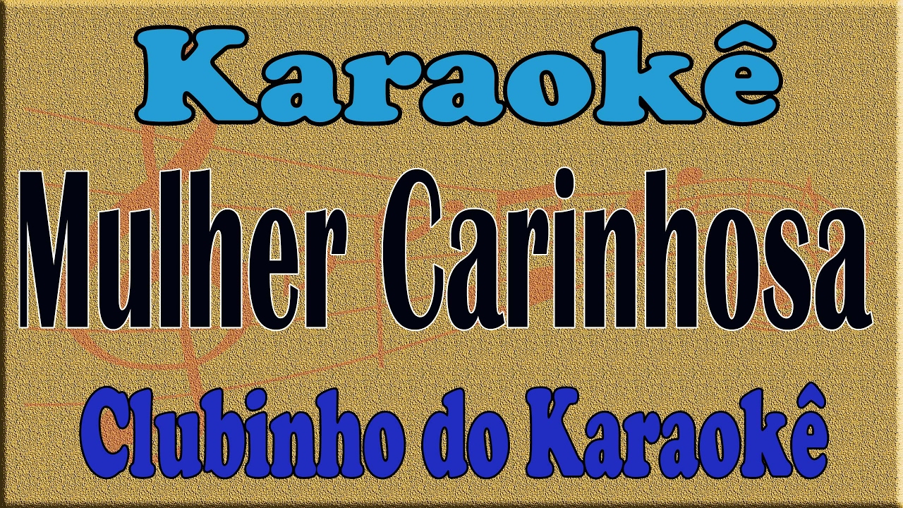 Karaoke Mulher Carinhosa - Amado Batista