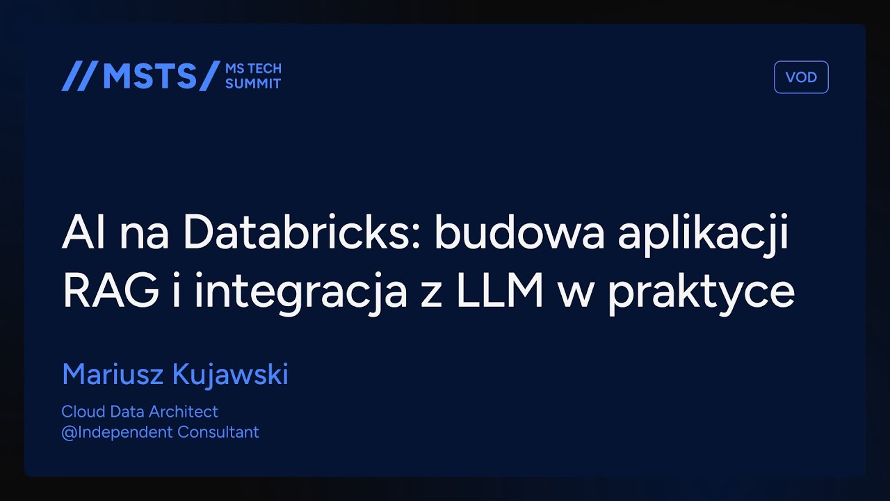 MSTS25 - AI na Databricks: budowa aplikacji RAG i integracja z LLM w praktyce - Mariusz Kujawski