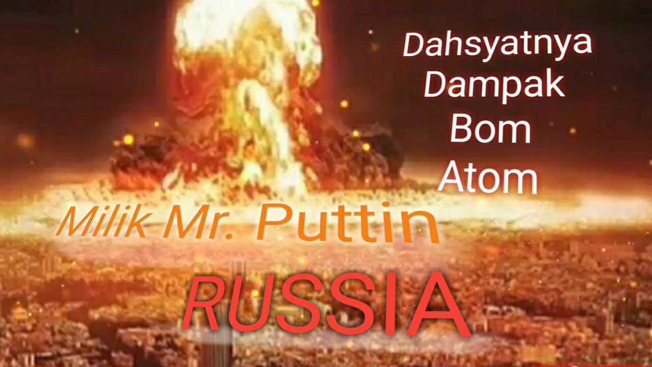 SENJATA ATOM RUSSIA YANG MEMICU PERANG DUNIA KE III KIAMAT