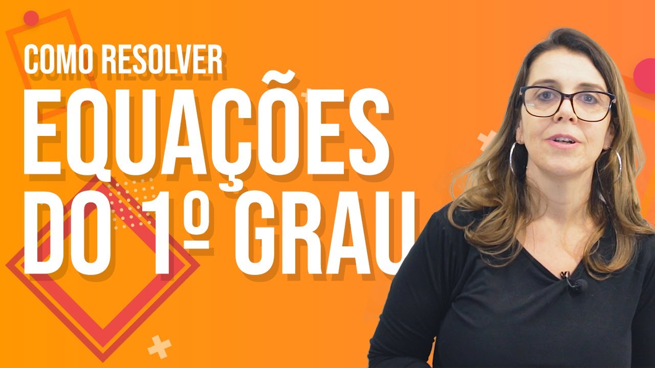Como RESOLVER EQUAÇÕES do 1º GRAU | Aula de MATEMÁTICA para o ENCCEJA