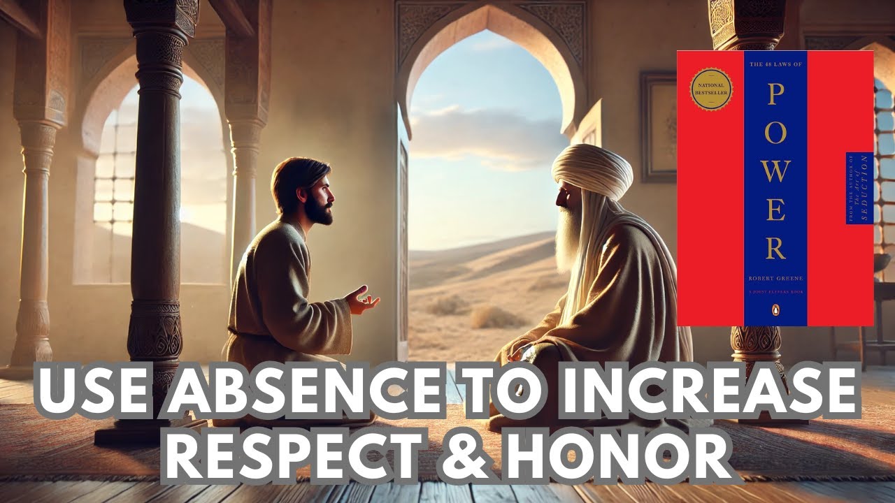 Law 16: Use Absence to Increase Respect & Honor | 48 Laws of Power by Robert Greene