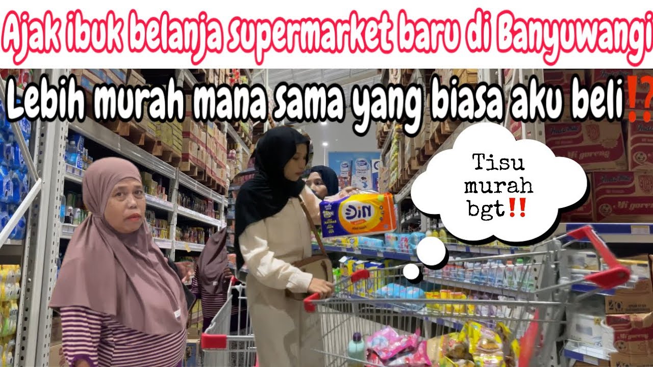 AJAK IBUK BELANJA KEPERLUAN RUMAH DISUPERMARKET GROSIR BARU DI BANYUWANGI
