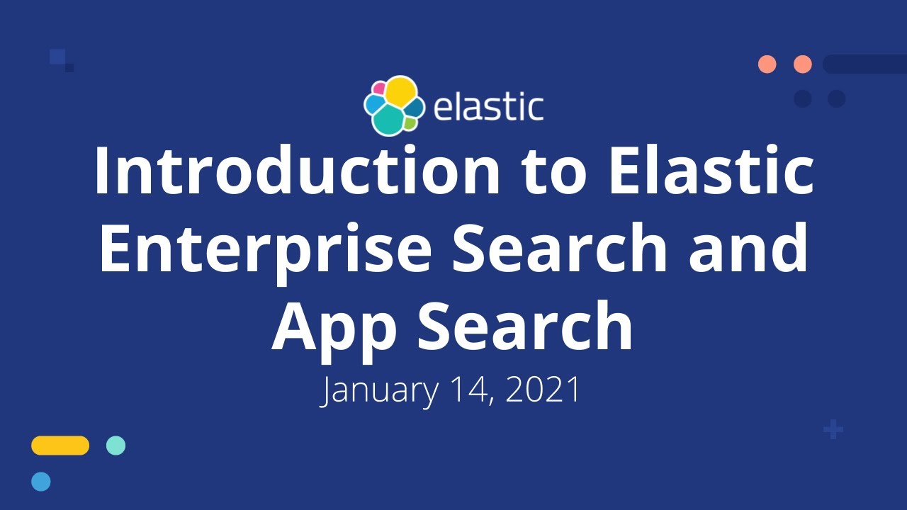 Введение в Elastic Enterprise Search: поиск на рабочем месте и поиск в приложениях.