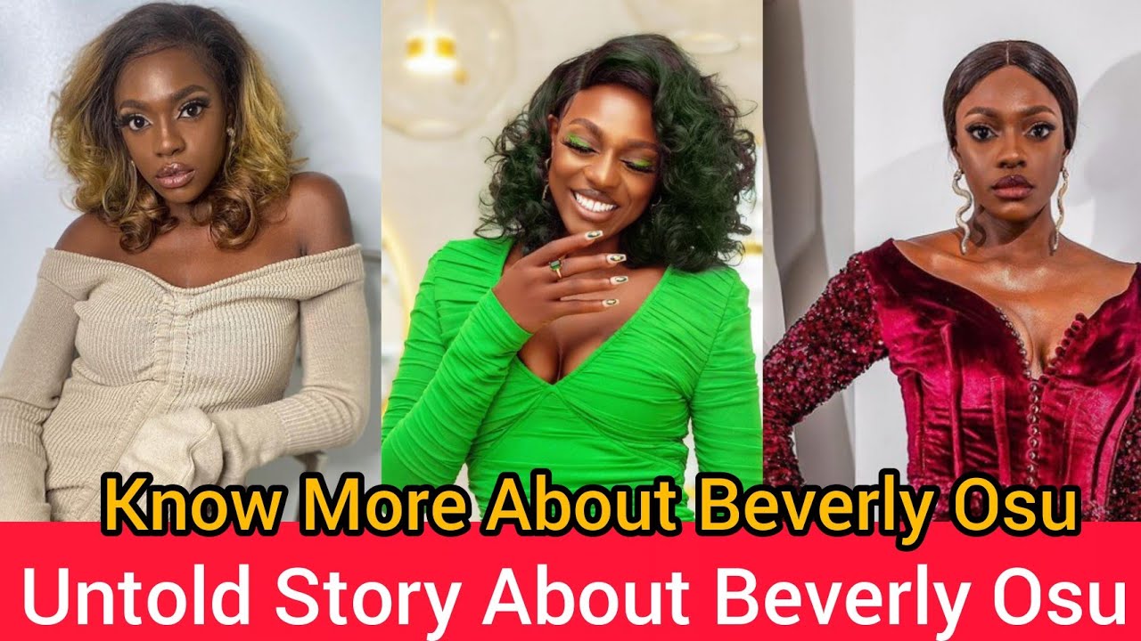 Beverly Osu Biography; Age, Net Worth, Career, Personal Life, Education & Many More