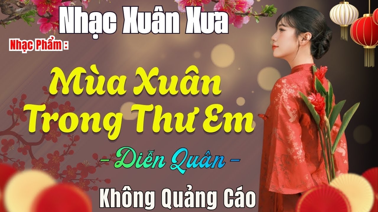 Mùa Xuân Trong Thư Em ➤ Liên Khúc Nhạc Xuân - Diễn Quân🎵Hồi Ức Xuân Xưa Nghe Là Mê