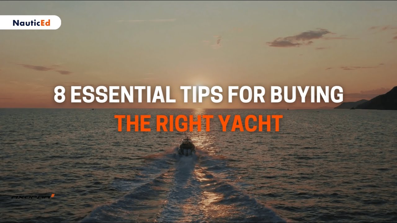 8 Essential Tips for Buying the Right Yacht