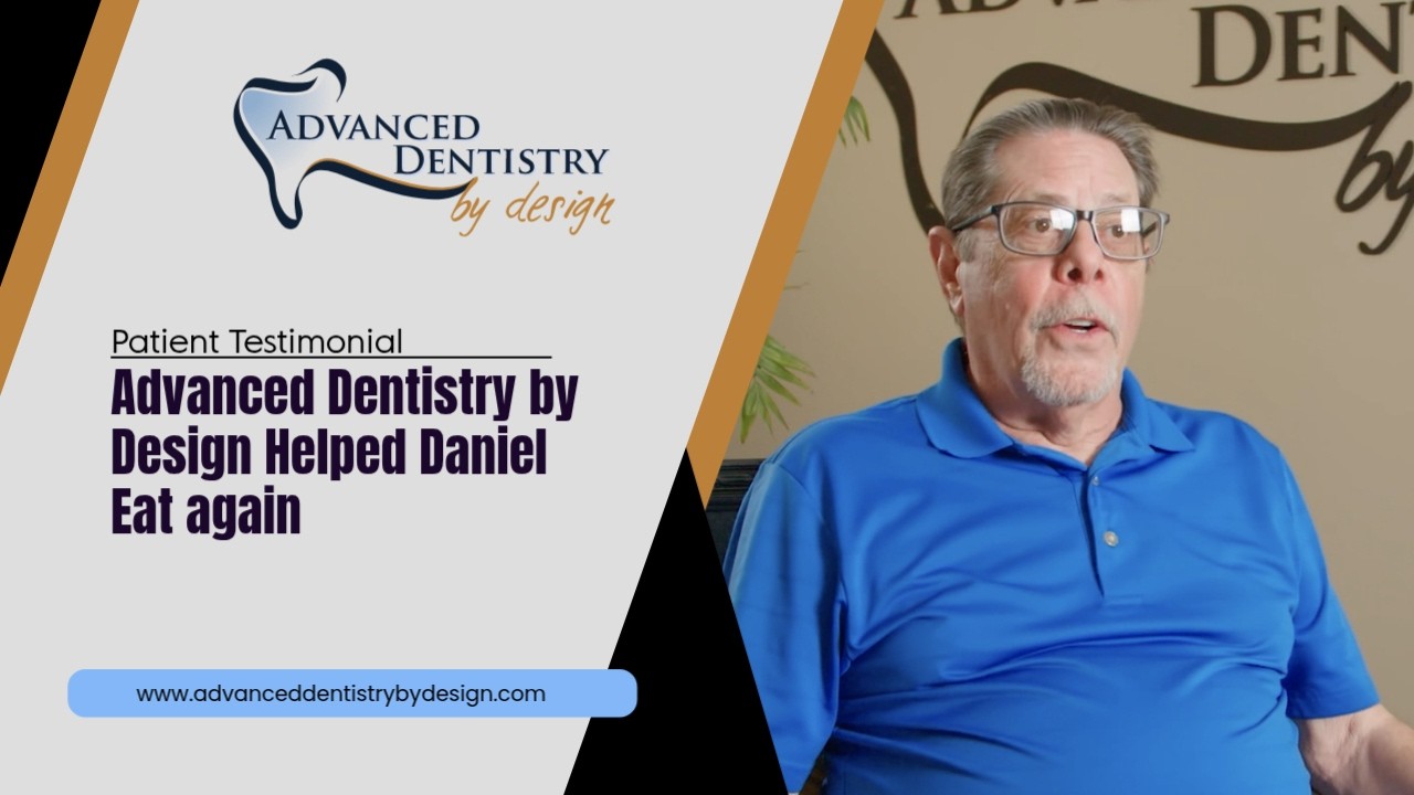 Advanced Dentistry by Design Helped Daniel Eat again