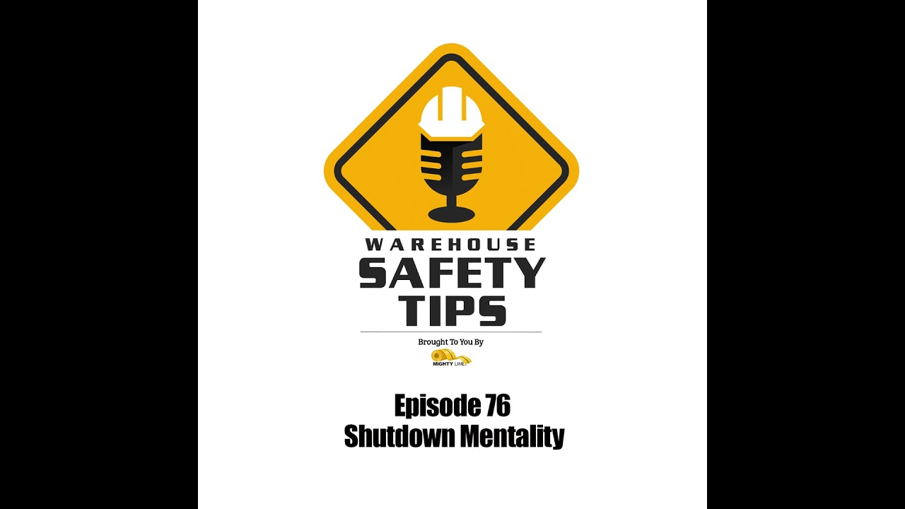 S2 Ep76: Warehouse Safety Tips | Episode 76 | Shutdown Mentality