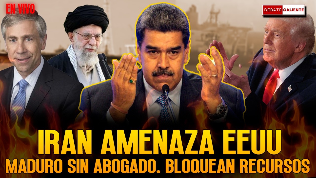 IRAN AMENAZA EEUU. MADURO SIN ABOGADO. BLOQUEAN RECURSOS