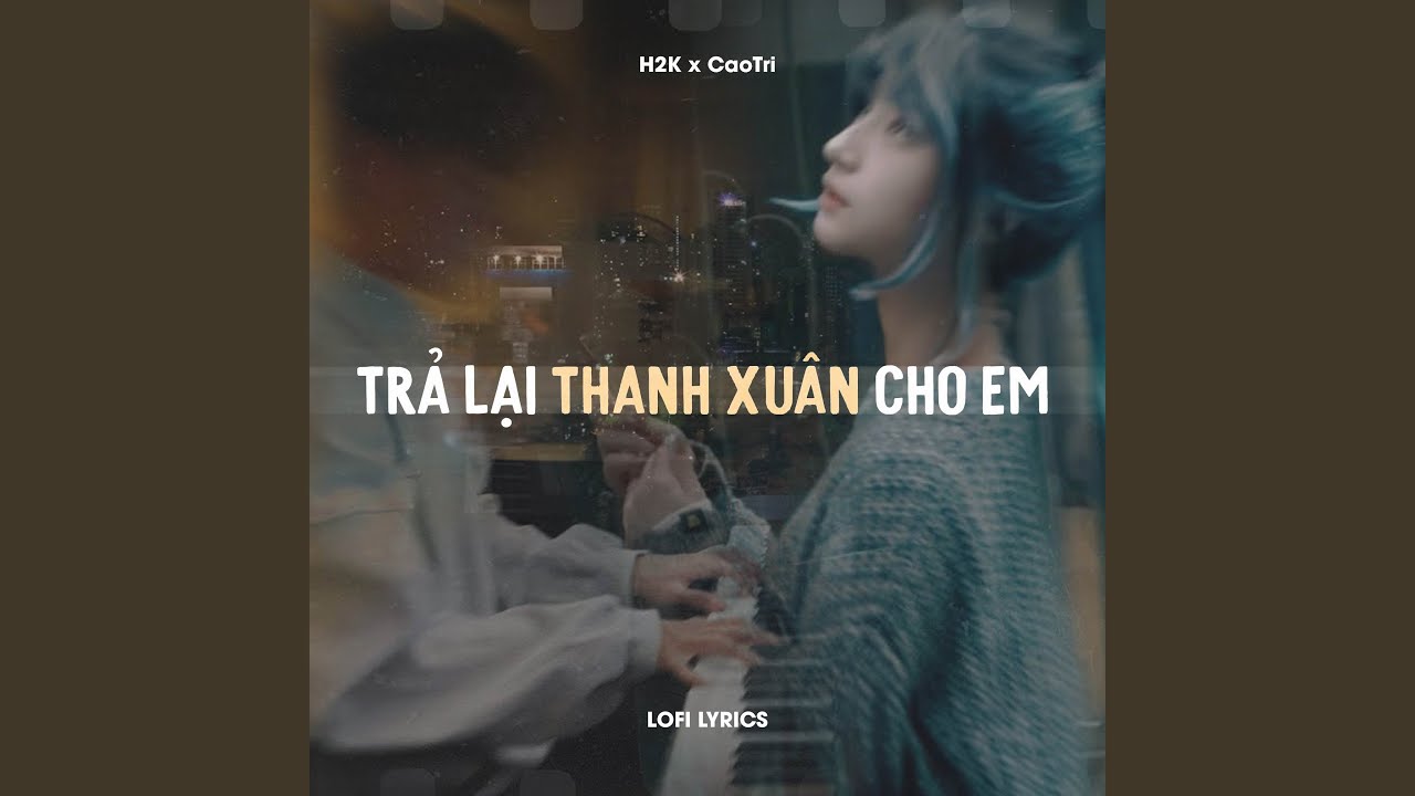 Trả Lại Thanh Xu&acirc;n Cho Em (Lofi)