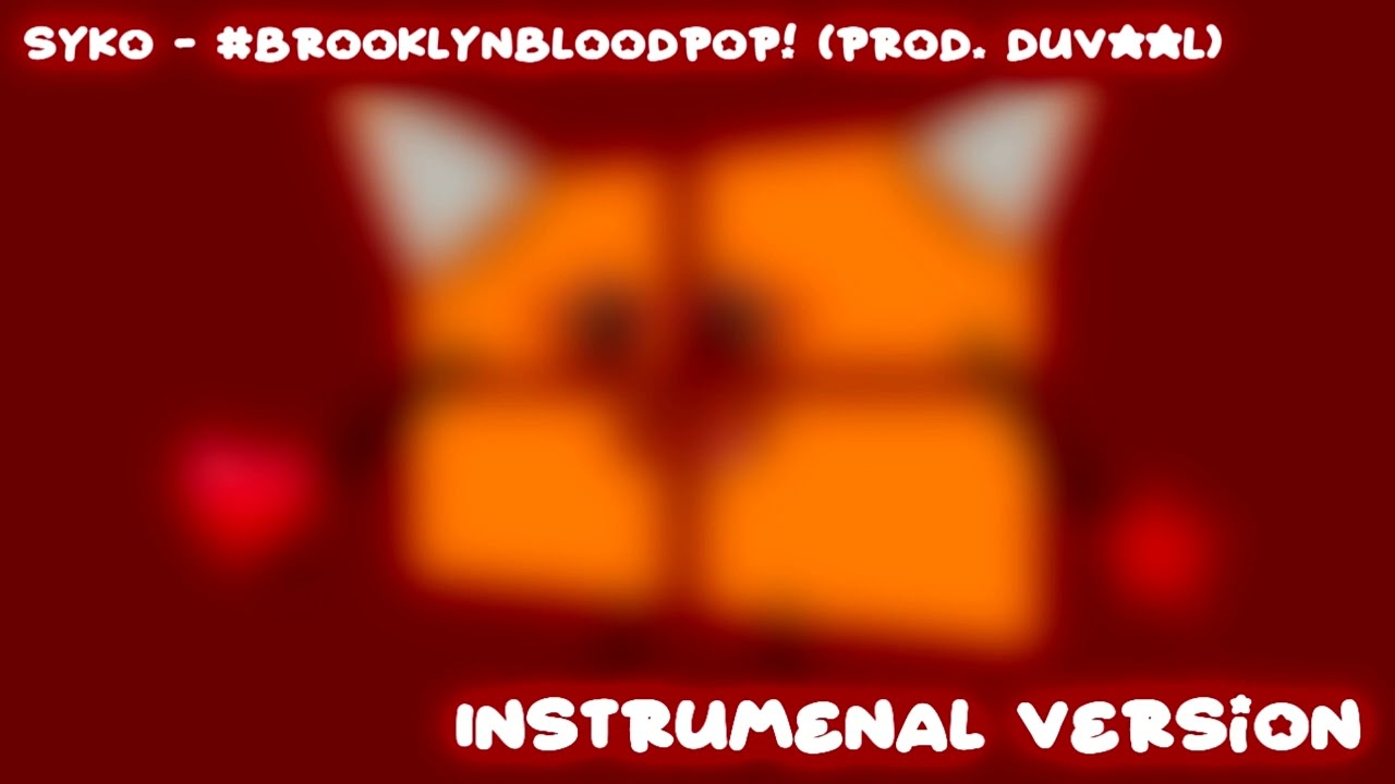Syko - #BrooklynBloodPop! (prod. Duvaal) [INSTRUMENTAL Version]