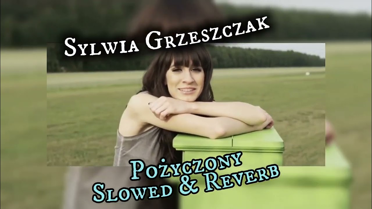 Slowed & Reverb // Sylwia Grzeszczak - Pożyczony