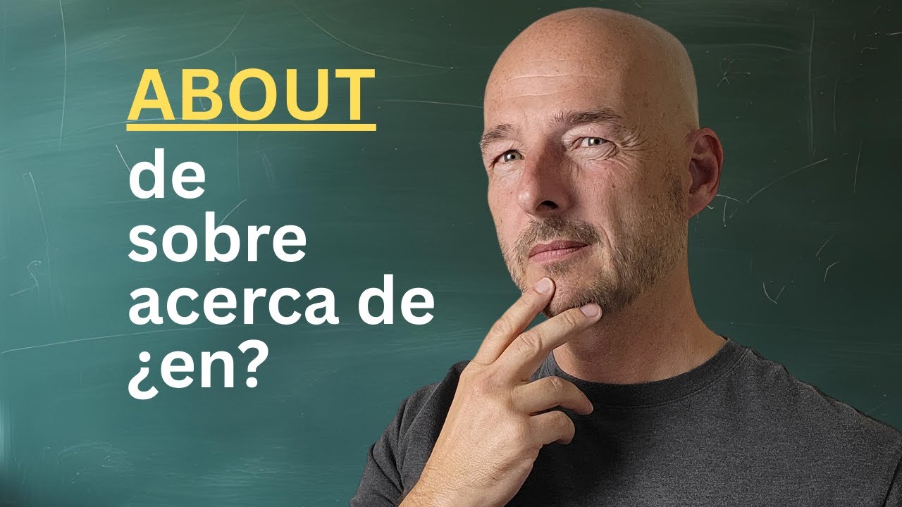 Translating ABOUT in Spanish (Choosing the Right Option)