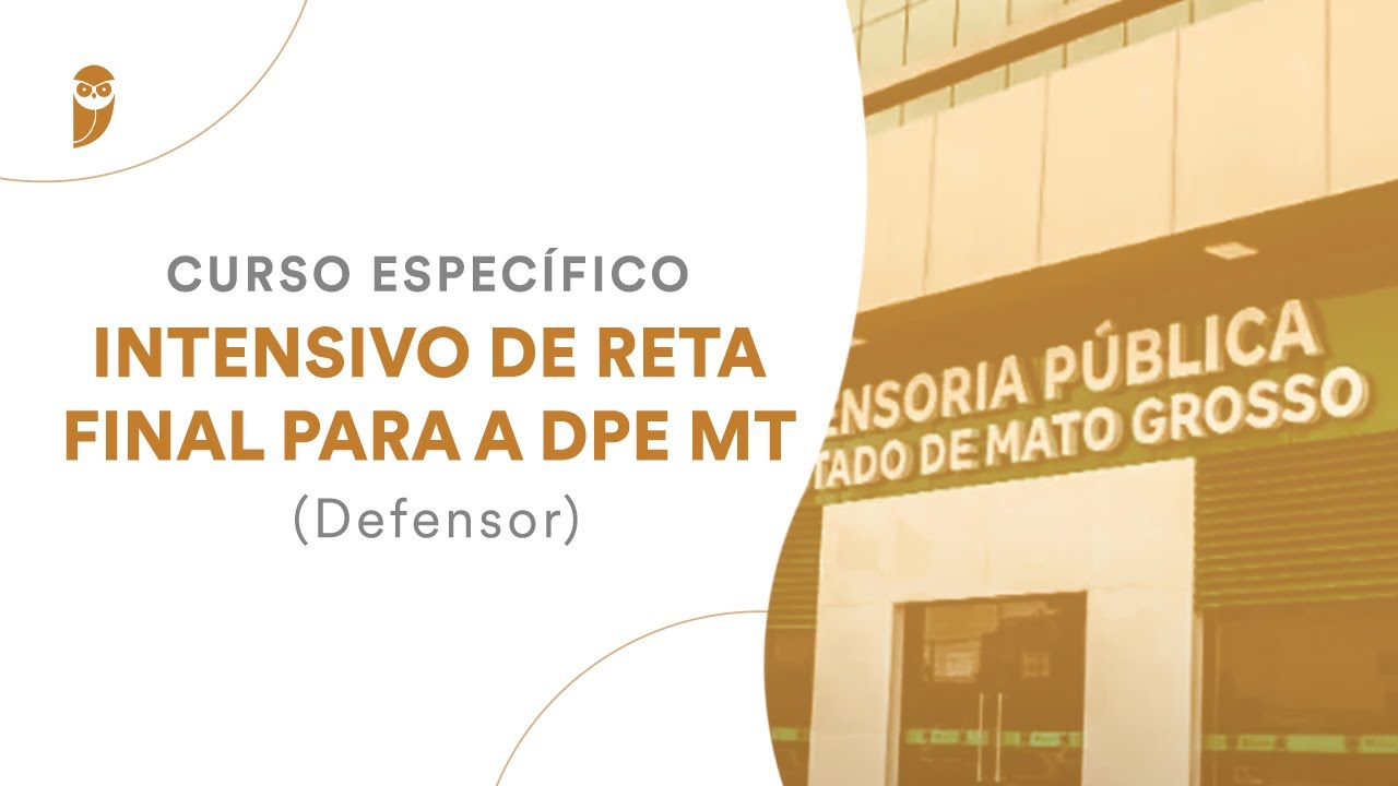 Curso Espec&iacute;fico - Intensivo de Reta Final para a DPE MT (Defensor)