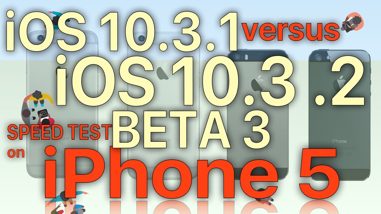 iPhone 5 Speed Test : iOS 10.3.1 vs iOS 10.3.2 Beta 3 / Public Beta 3  Build 14F5080a