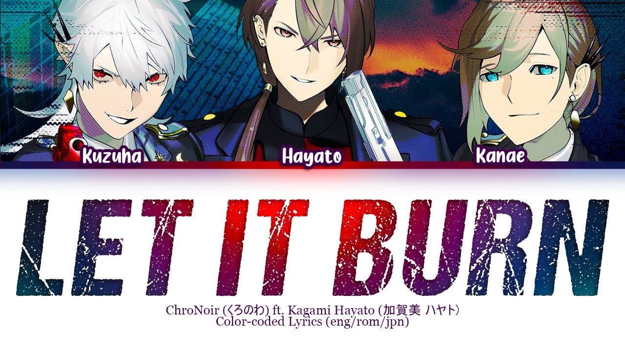 ChroNoir (くろのわ) ft. Kagami Hayato - LET IT BURN Lyrics [叶 Kanae, 葛葉 Kuzuha] |Color-coded Jpn/Rom/Eng