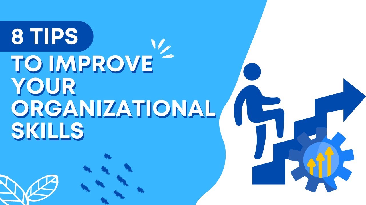 8 Tips to Improve Your Organizational Skills
