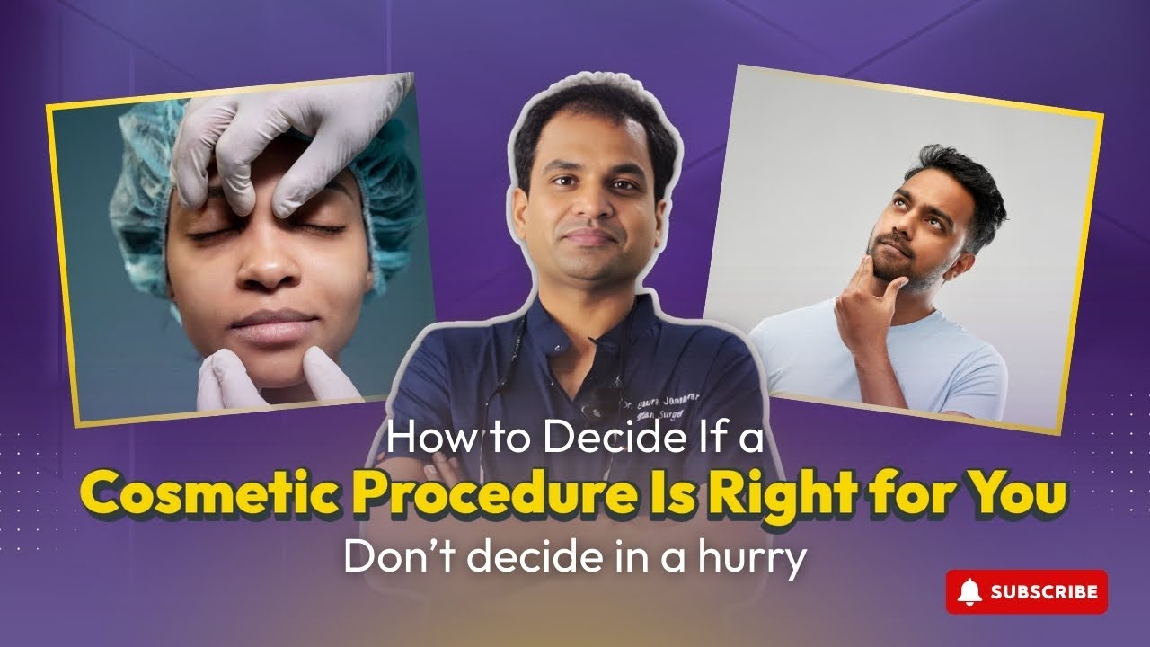 How to Decide If a Cosmetic Procedure Is Right for You | Dr. Gauravh Jannawar | Plastic Surgeon