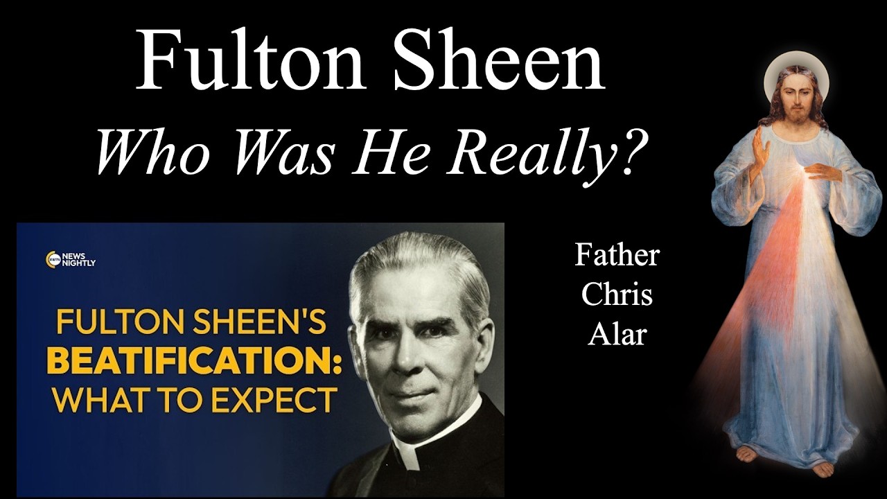 Fulton Sheen: The Amazing Story. Why Beatification Now? Explaining the Faith with Fr. Chris Alar