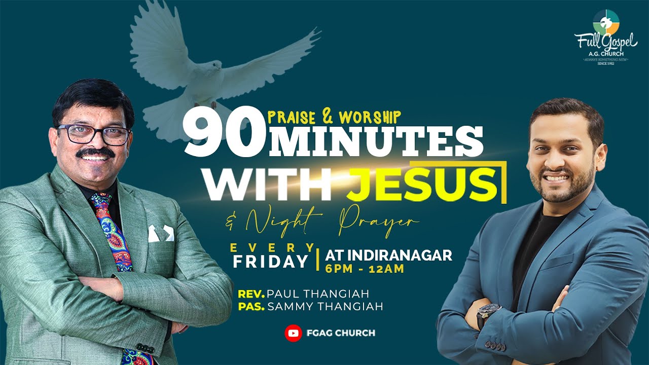 🔴🅻🅸🆅🅴 90minutes with Jesus || Rev. Paul Thangiah - Pas. Sammy Thangiah || FGAG CHURCH || Indiranagar