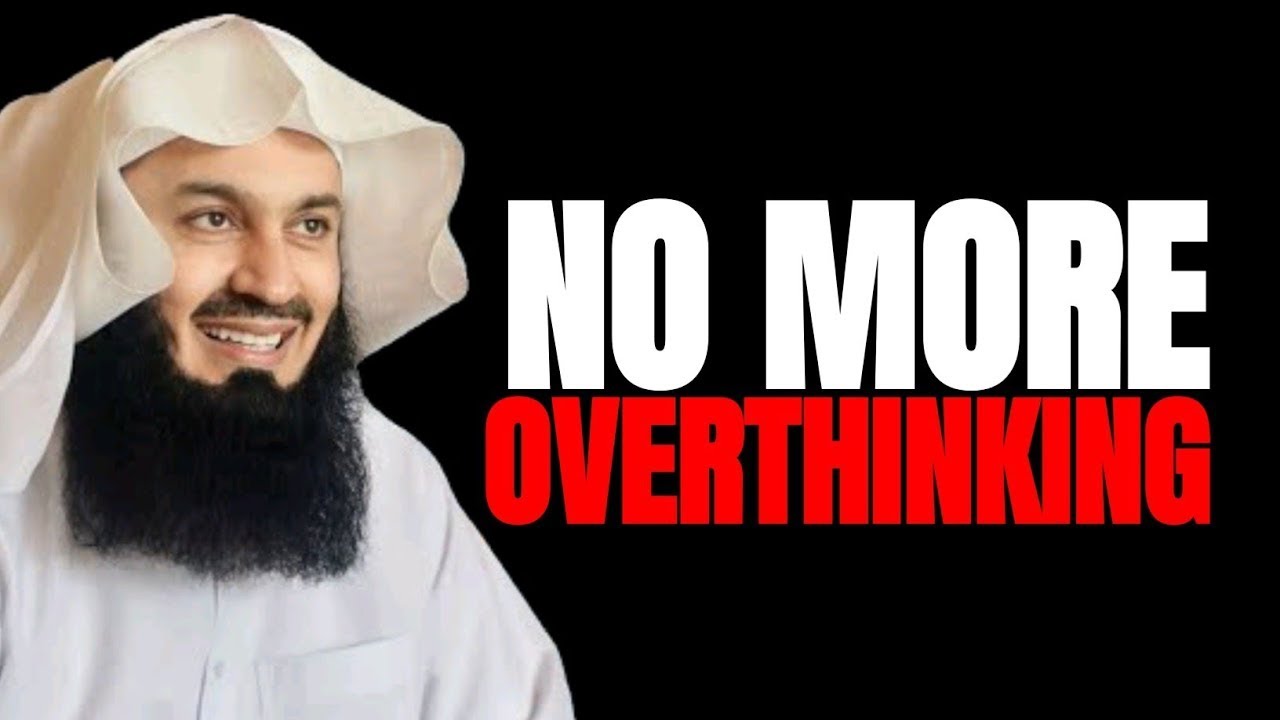 How To Stop Overthinking Everything? The QUICKEST Way | Mufti Menk