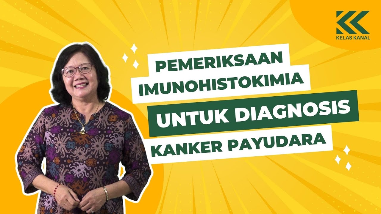 Kelas Kanal | Pemeriksaan Imunohistokimia untuk Diagnosis Kanker Payudara
