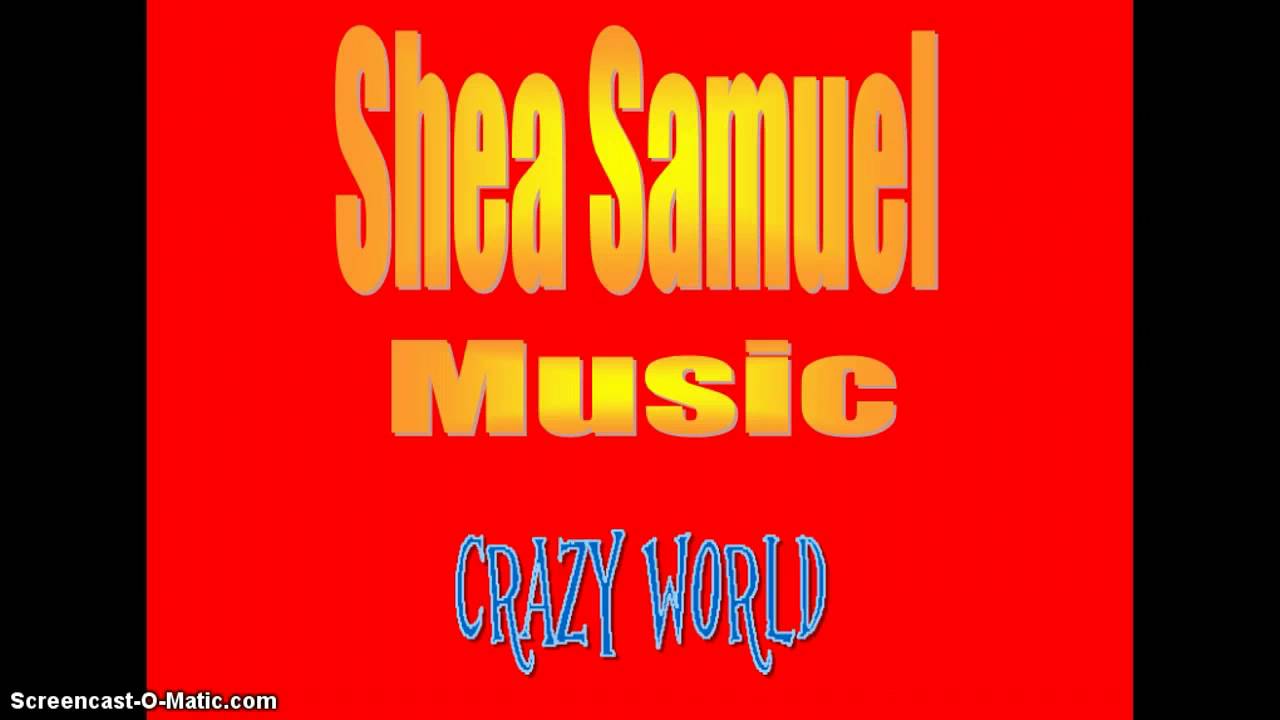Shea Samuel:Crazy World