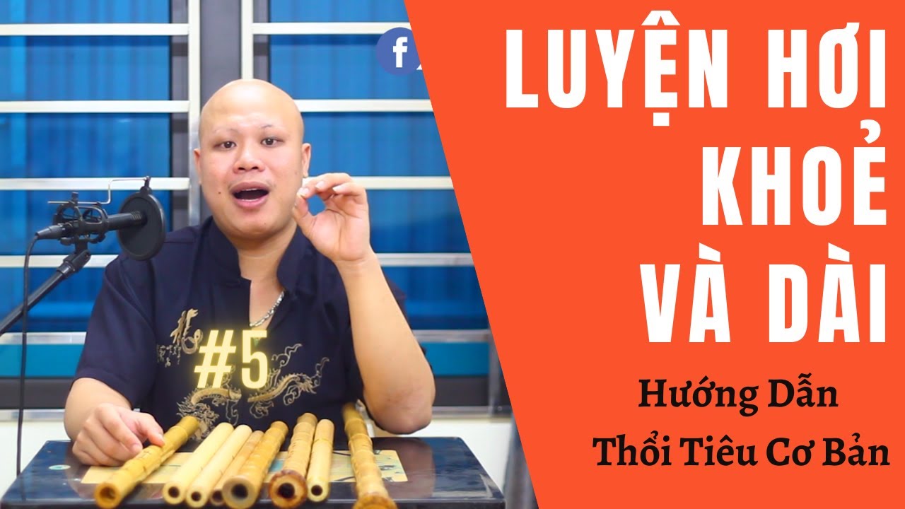 Luyện Hơi Thổi Tiêu khỏe, dài - Hướng dẫn thổi tiêu cơ bản #5  - Sáo Trúc Vạn Phong