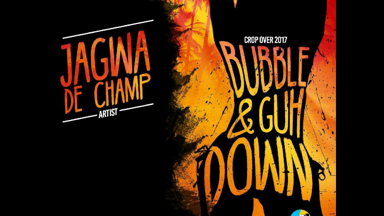 Jagwa De Champ - Bubble & Guh Down 