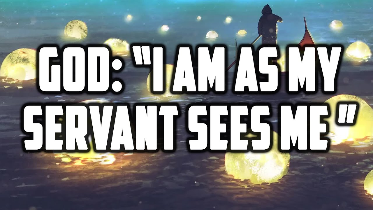God says I Am As My Servant Sees Me - Hadith Qudsi 15 - Sufi Meditation Center