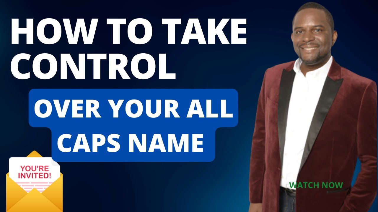 How To Take Control Over Your ALL CAPS NAME