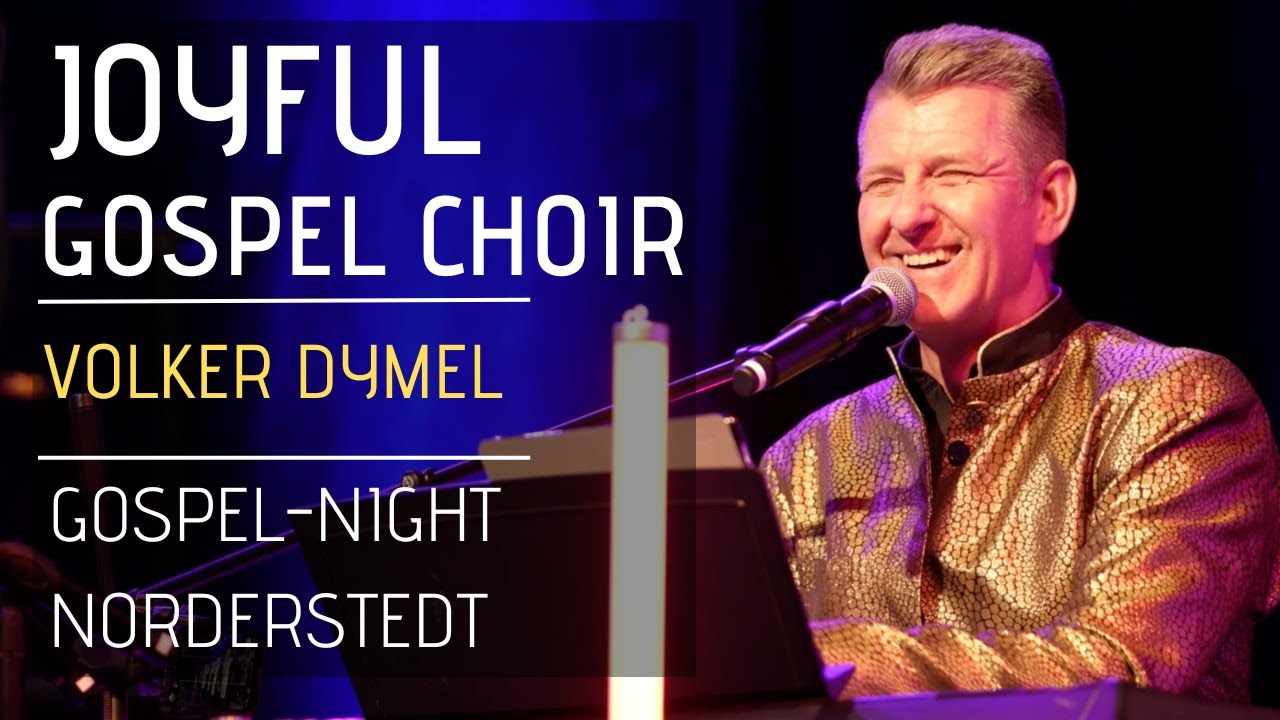GOSPEL-NIGHT NORDERSTEDT - Volker Dymel & Joyful Gospel Choir - Gospelchor Hamburg