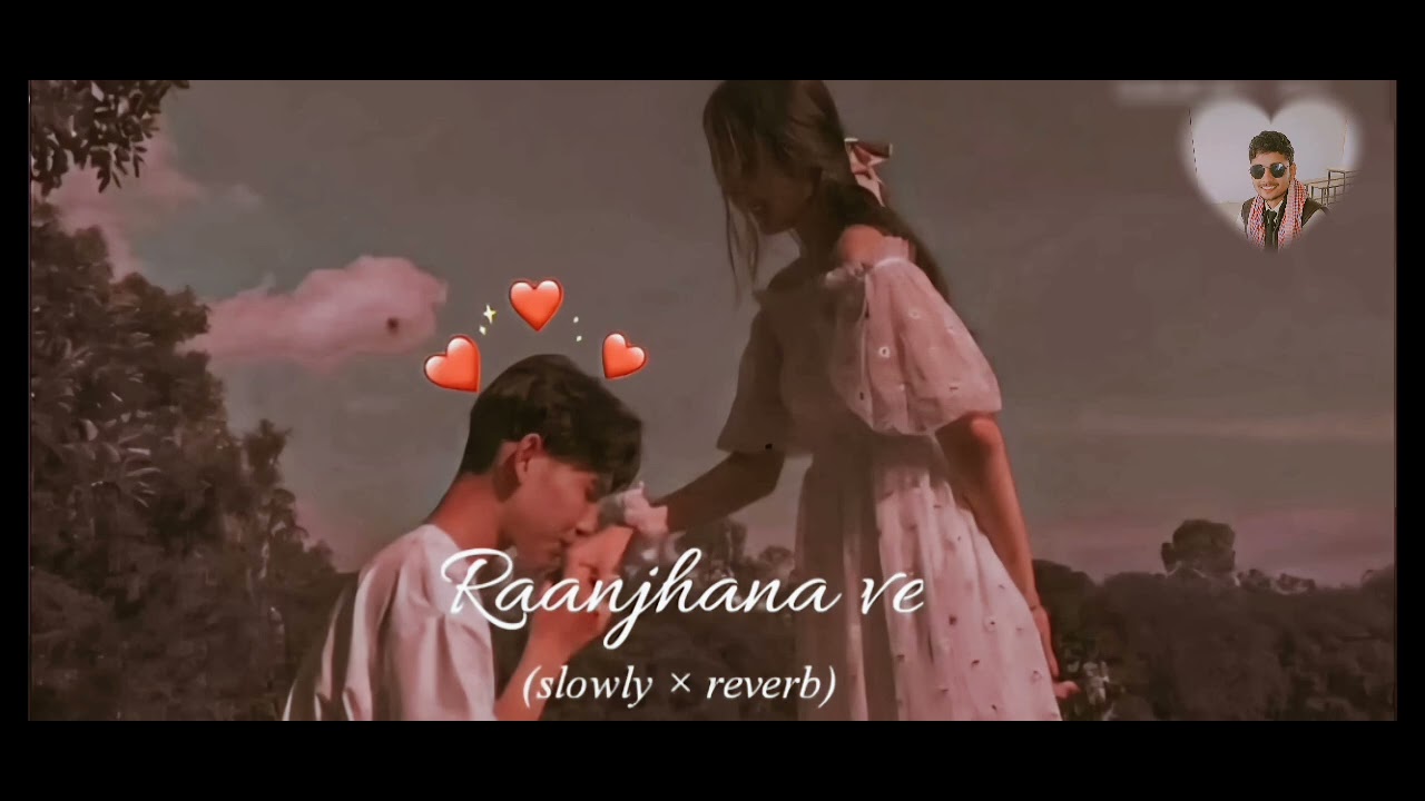 Raajhana Ve | [ Slowed + Reverbs ] | Best Lofi Song | SK Lofi Music #trending #Song