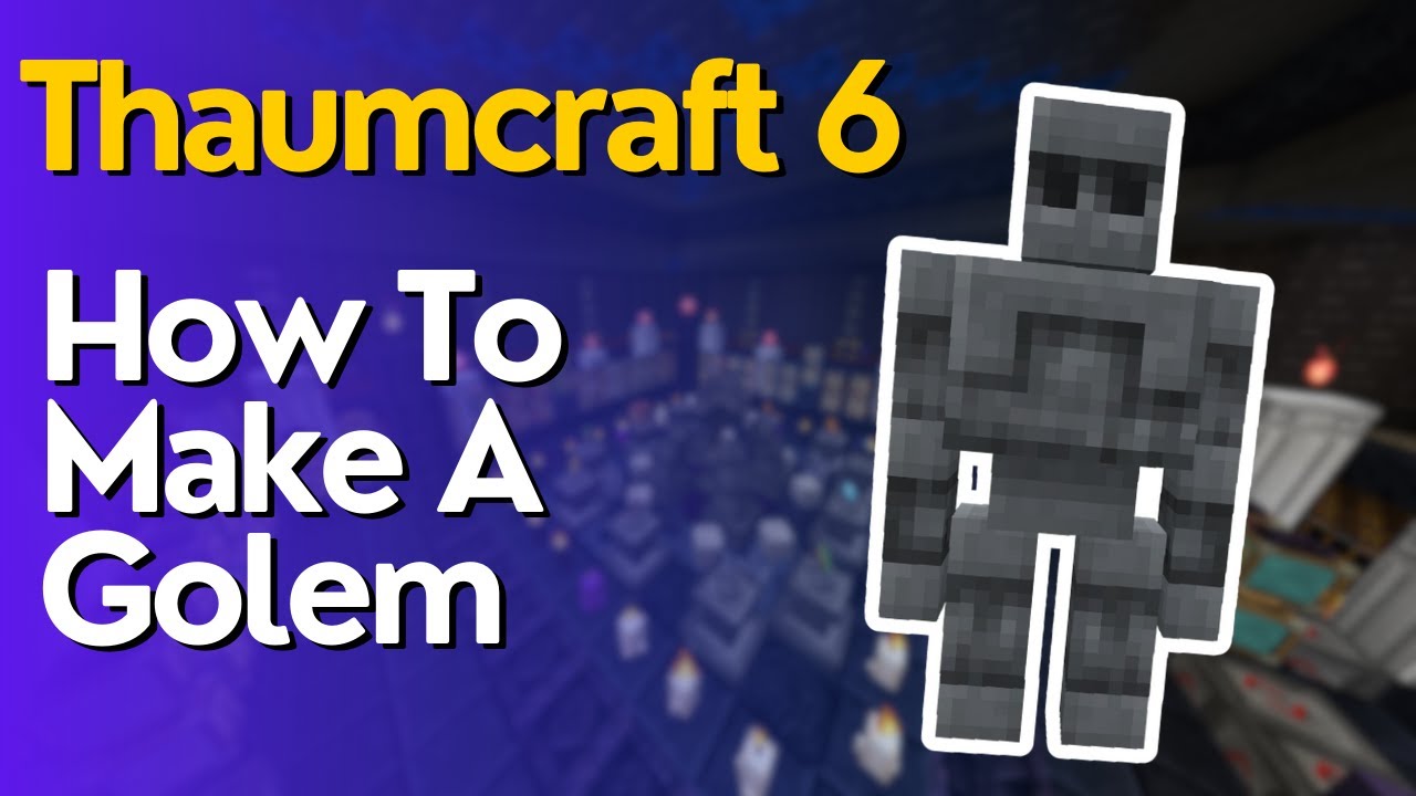 How To Make & Use Golems In Thaumcraft 6