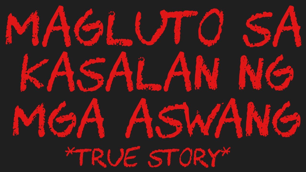 MAGLUTO SA KASALAN NG MGA ASWANG *True Story*