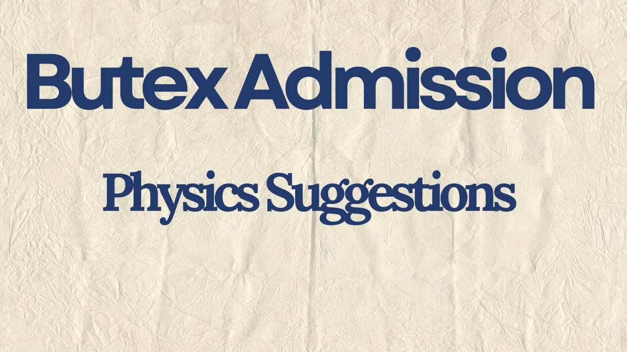 Butex Admission - Physics Suggestions